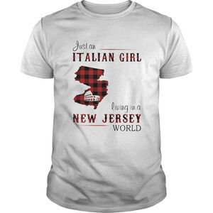 Just An Italian Girl Living In A New Jersey World Shirt